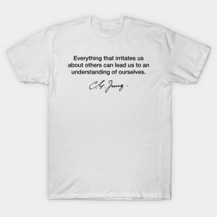 Everything that irritates us - Carl Jung T-Shirt